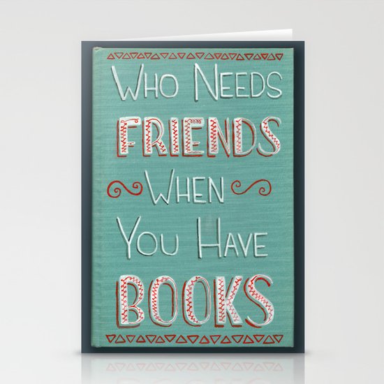 Who needs friends? Stationery Cards