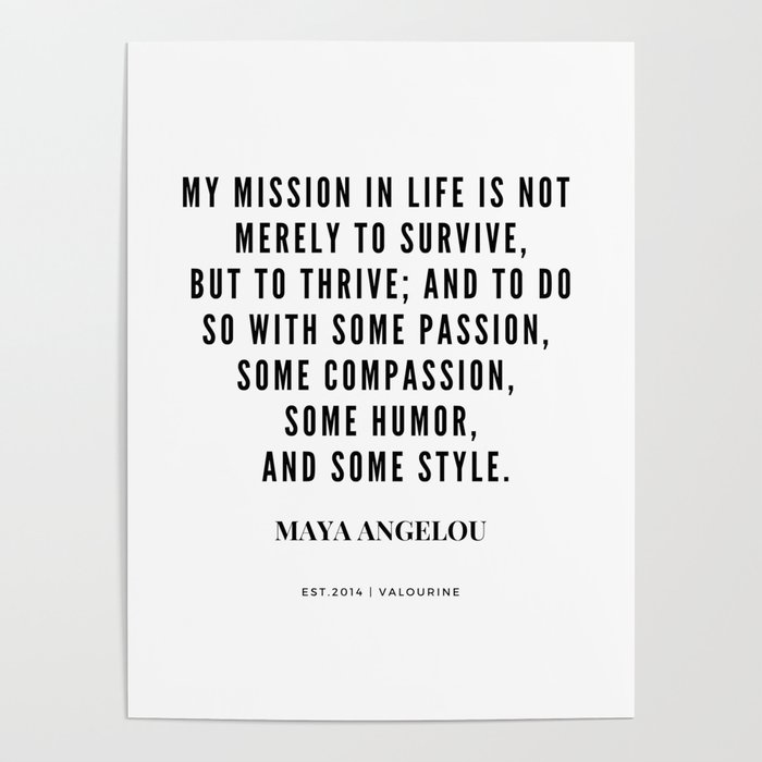 Maya Angelou Quote About Her Mission In Life Poster By Quotes And Sayings Society6