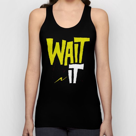 Wait for it. Unisex Tank Top