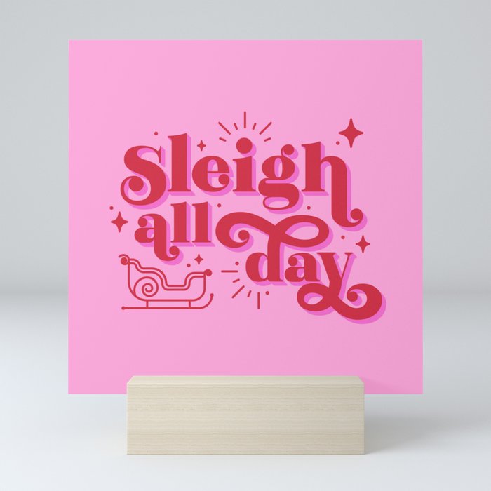 Sleigh All Day Mini Art Print