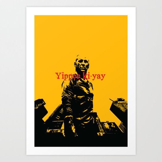 Yippee ki-yay Art Print