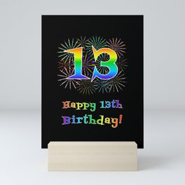 [ Thumbnail: 13th Birthday - Fun Rainbow Spectrum Gradient Pattern Text, Bursting Fireworks Inspired Background Mini Art Print ]