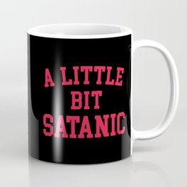A Little Bit Satanic Funny Quote Coffee Mug