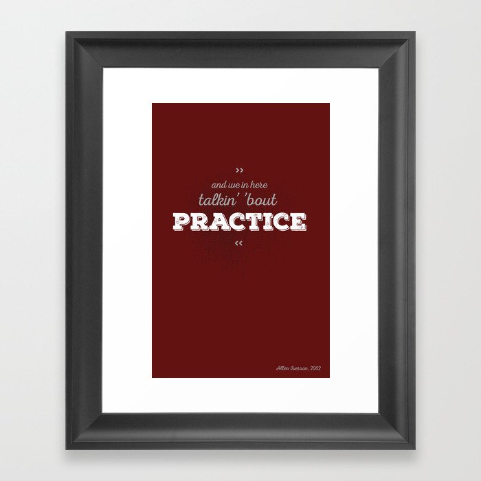 Talkin' 'bout practice Framed Art Print