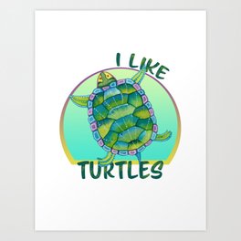 I Like Turtles and Colorful Reptiles Art Print