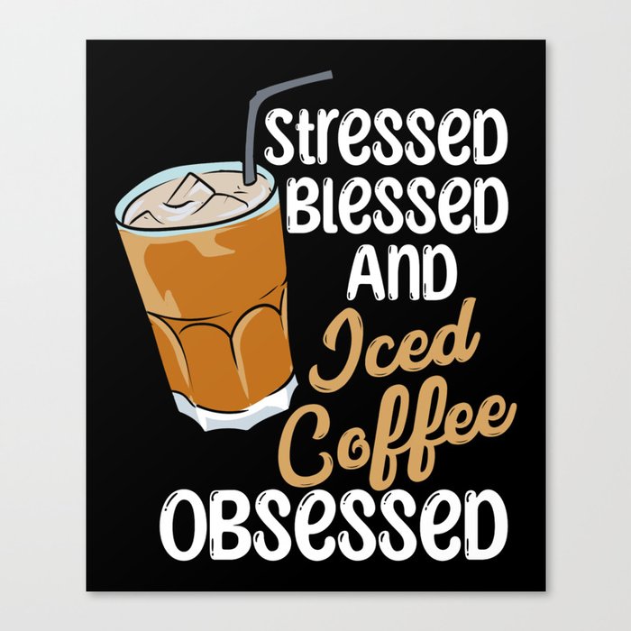 Iced Coffee Obsessed Canvas Print