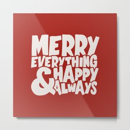Merry Everything Happy Always Metal Print | Funny, Christmas, Happyalways, Happyholidays, Graphicdesign, Merryeverything, Christmaswhishes, Cartoon, Quote, Red 