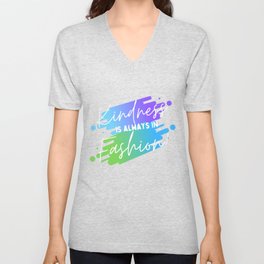 "Kindness is always in Fashion" Colourful, fun, vibrant design V Neck T Shirt