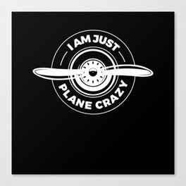I Am Just Plane Crazy Aiplane Aviation Canvas Print