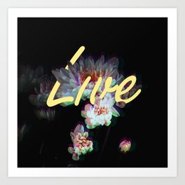 Live - Floral Pop Art Print