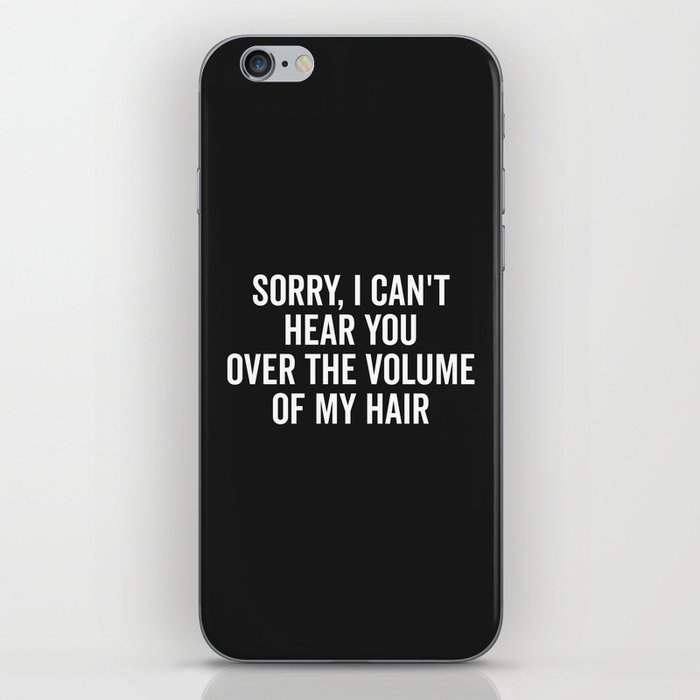 Volume Of My Hair Funny Quote iPhone Skin