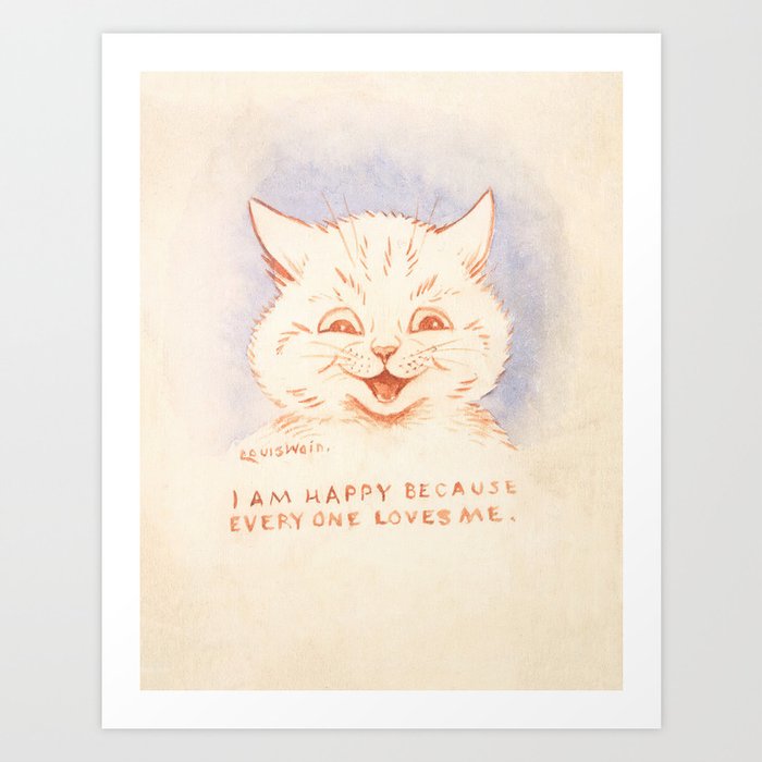 'I Am Happy Because Every One Loves Me' Louis Wain Cat Art Print