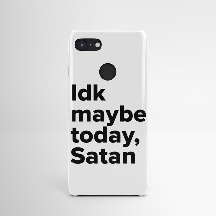 Maybe today Satan Android Case
