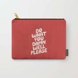 Do What You Damn Well Please Carry-All Pouch