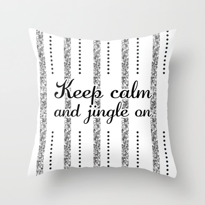Keep Calm and Jingle On, Silver Glitter and Black - Christmas Gift Ideas for The Holiday Season Throw Pillow