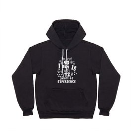 I'm not 90 I'm 18 with 72 of experience - for 90 birthday. Hoody
