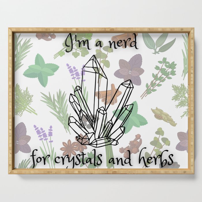 I'm a Nerd for Crystals and Herbs Serving Tray