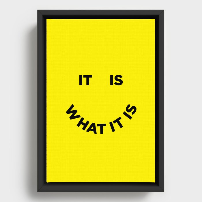 It Is What It Is Framed Canvas