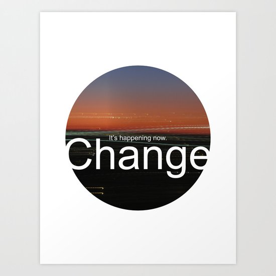 Unsolicited Reminder : Change Art Print