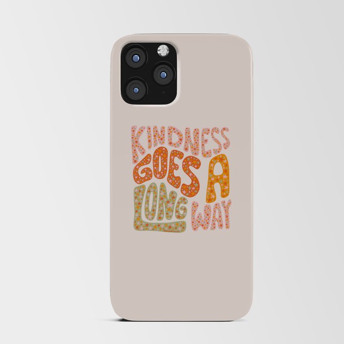 Kindness Goes A Long Way iPhone Card Case