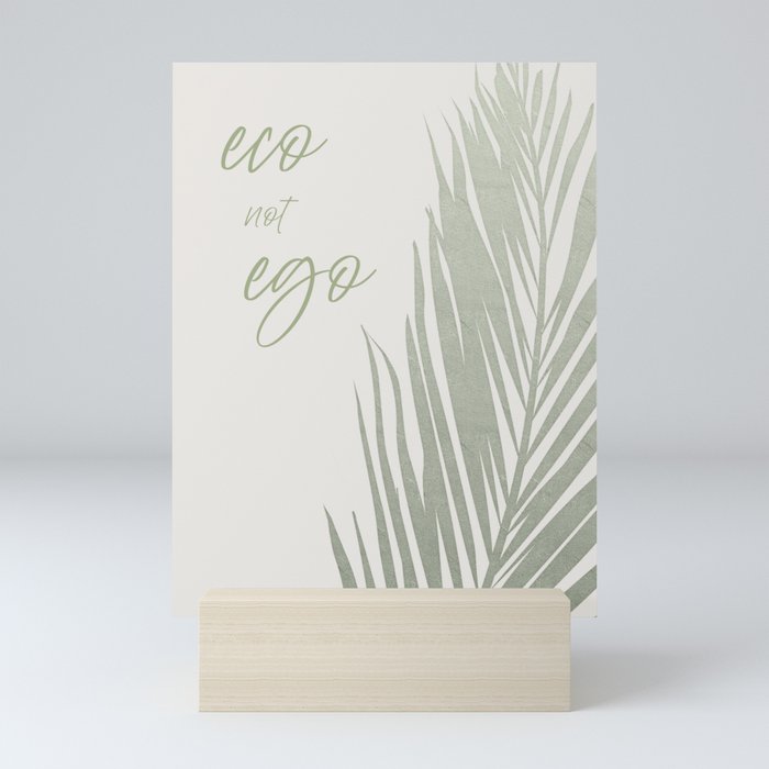 Eco not ego Mini Art Print