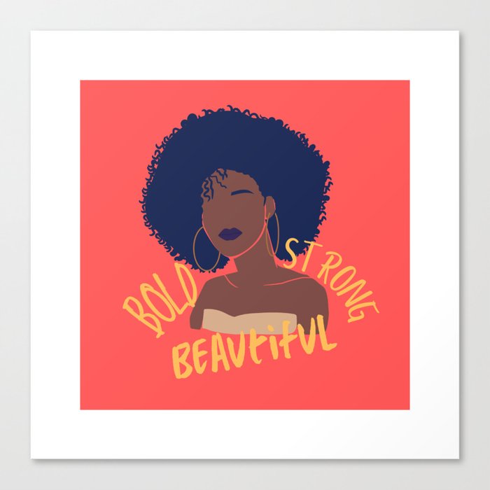 Bold, Beautiful and Strong Canvas Print