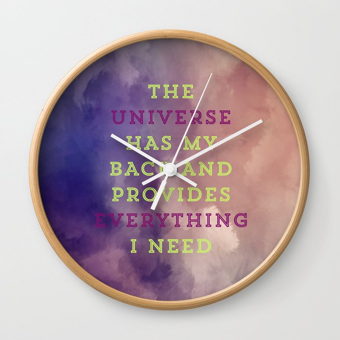 The Universe Has My Back And Provides Everything I Need Wall Clock