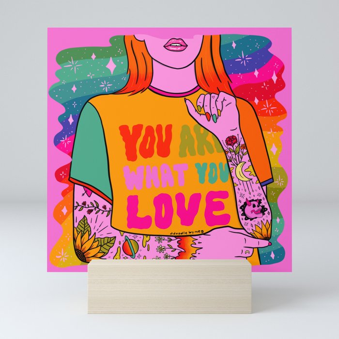 You Are What You Love Mini Art Print