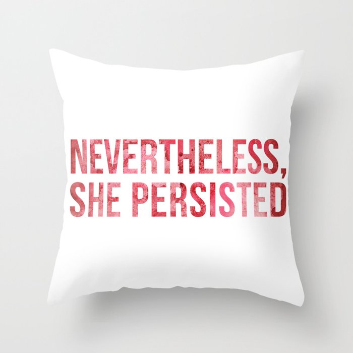 "Nevertheless, She Persisted" Watercolor Throw Pillow