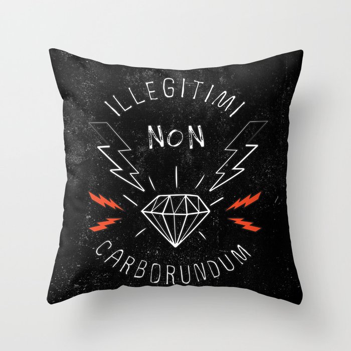 Illegitimi Non Carborundum Slogan Artwork Throw Pillow