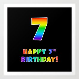[ Thumbnail: HAPPY 7TH BIRTHDAY - Multicolored Rainbow Spectrum Gradient Art Print ]