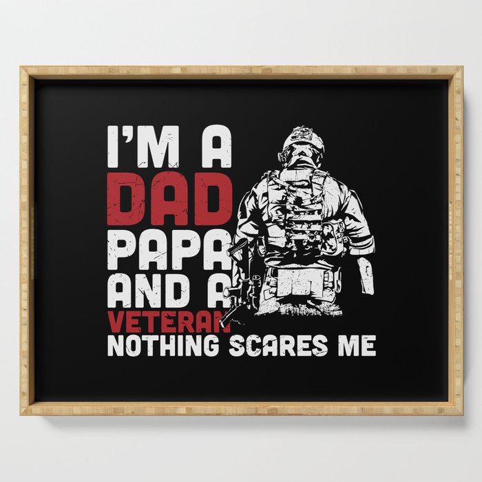 Dad Papa And Veteran Nothing Scares Me Serving Tray