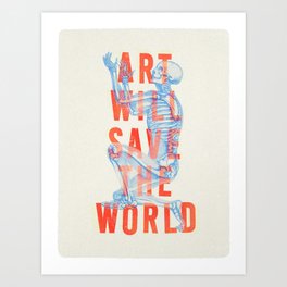 Art Will Save The World Art Print