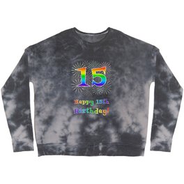 [ Thumbnail: 15th Birthday - Fun Rainbow Spectrum Gradient Pattern Text, Bursting Fireworks Inspired Background Crewneck Sweatshirt ]
