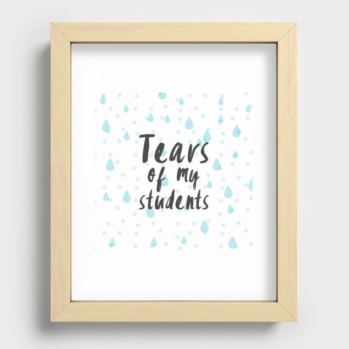 Tears of my students Recessed Framed Print