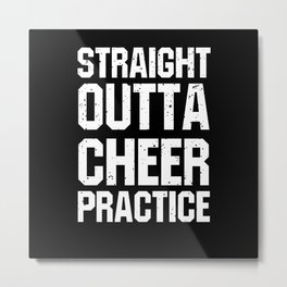 Straight Outta Cheer Practice Metal Print
