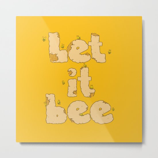 Let It Bee Metal Print