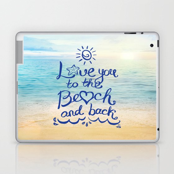 Love you to the Beach and back Laptop & iPad Skin