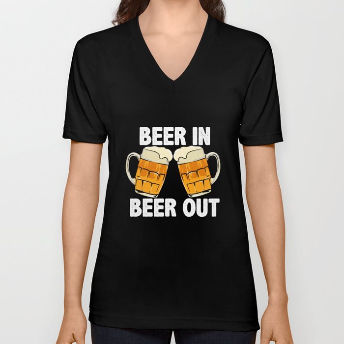 Beer In Beer Out V Neck T Shirt
