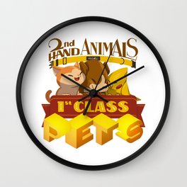 Second Hand Animals Make First Class Pets Wall Clock