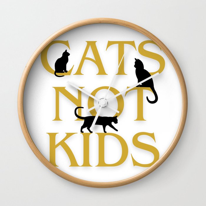 Cats not kids, pet lovers Wall Clock