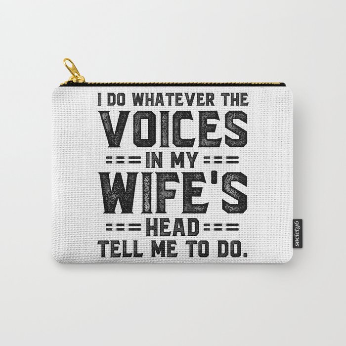 Voices In My Wife's Head Funny Saying Carry-All Pouch