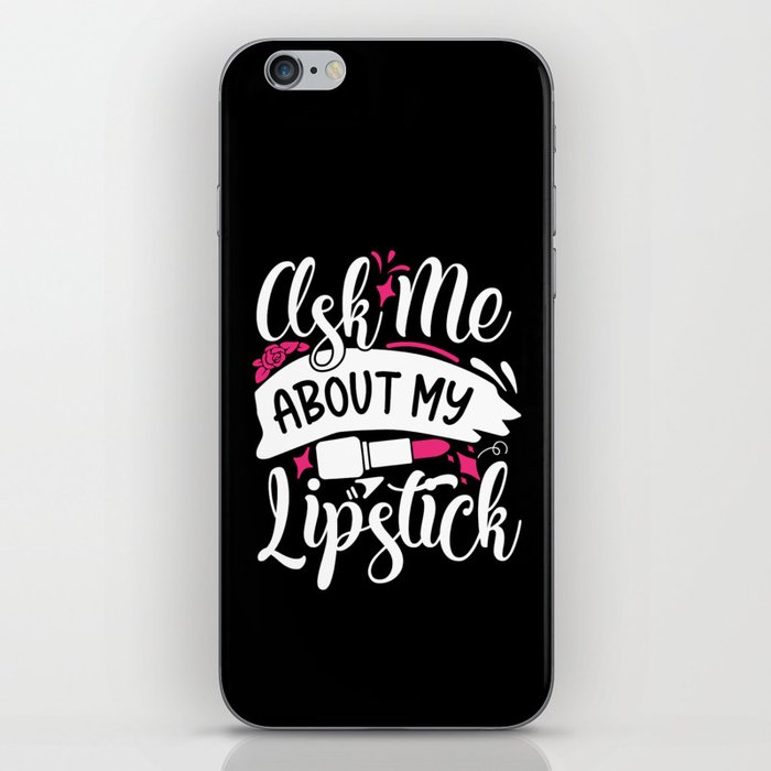 Ask Me About My Lipstick Pretty Makeup iPhone Skin