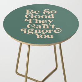 Be So Good They Can't Ignore You Side Table