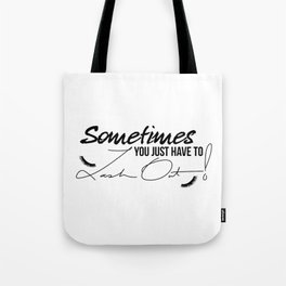 Sometimes You Just Have to Lash Out! Tote Bag