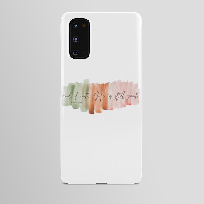 And If Not He Is Still Good - Daniel 3:18 Android Case
