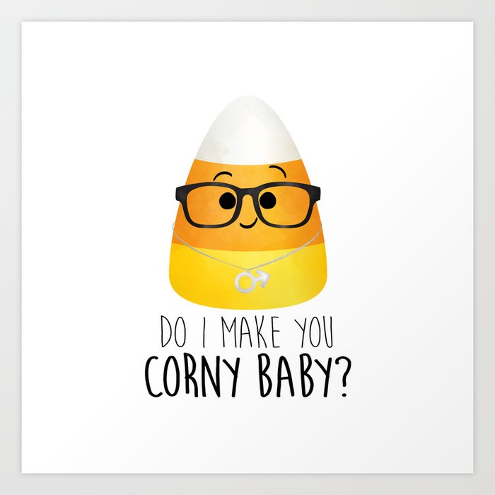 Do I Make You Corny Baby? Candy Corn Art Print