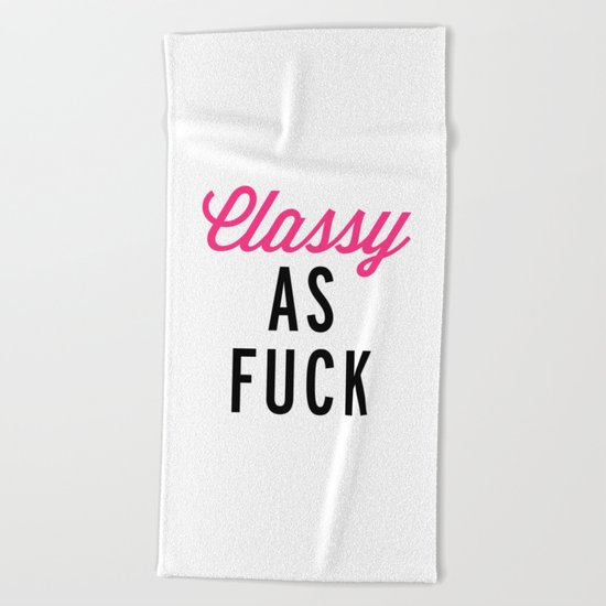 Classy As F*ck Funny Quote Beach Towel