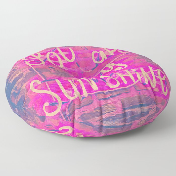 You are my Sunshine pink, dreams, pastel, love, cute,  Floor Pillow