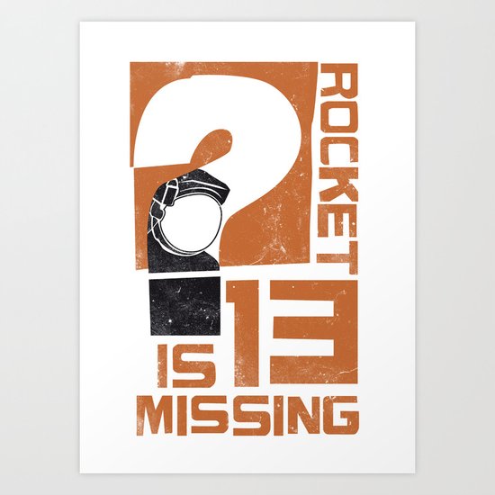 Rocket 13 Is Missing Art Print